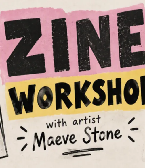 Illustrated poster advertising a zine workshop with artist Maeve Stone, featuring bold black lettering on pink and yellow backgrounds, surrounded by drawings of scissors, pens, a flower, a cat and other creative doodles.