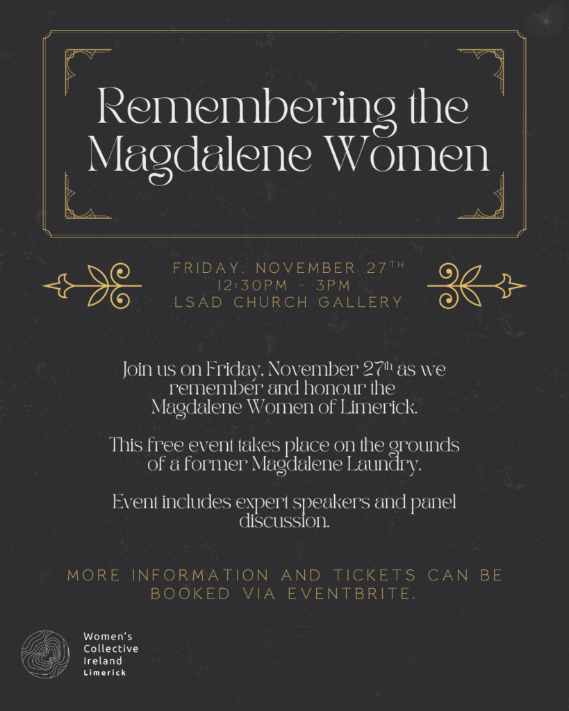 Poster for “Remembering the Magdalene Women,” a free event on Friday 27 November from 12:30 pm to 3 pm at the LSAD Church Gallery in Limerick, featuring expert speakers and a panel discussion. Tickets and further information are available via Eventbrite.